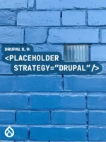 Drupal 8, 9: Placeholder Strategy